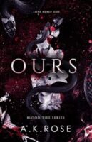 Ours (Blood Ties, #3) by A.K. Rose EPUB & PDF