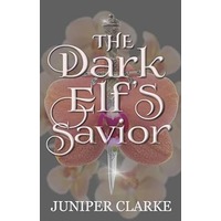 The Dark Elf’s Savior by Juniper Clarke EPUB & PDF