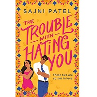 The Trouble with Hating You by Sajni Patel EPUB & PDF