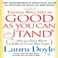 Things Will Get as Good as You Can Stand by Laura Doyle EPUB & PDF