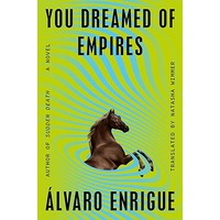 You Dreamed of Empires by Álvaro Enrigue EPUB & PDF