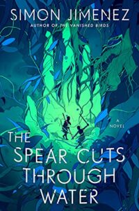 The Spear Cuts Through Water by Simon Jimenez EPUB & PDF