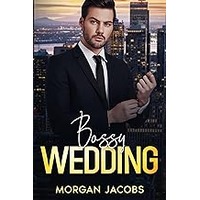 Bossy Wedding by Morgan Jacobs EPUB & PDF