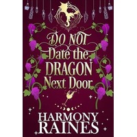 DO NOT Date the Dragon Next Door by Harmony Raines EPUB & PDF