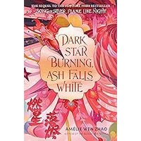 Dark Star Burning, Ash Falls White by Amelie Wen Zhao EPUB & PDF