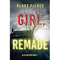 Girl, Remade by Blake Pierce EPUB & PDF