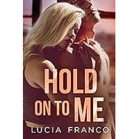 Hold On to Me by Lucia Franco EPUB & PDF