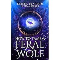 How to Tame a Feral Wolf by Keiera Pearson EPUB & PDF