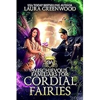 Mischievous Familiars For Cordial Fairies by Laura Greenwood EPUB & PDF