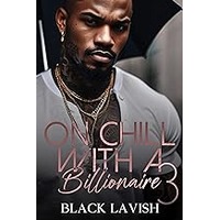 On Chill With A Billionaire 3 by Black Lavish EPUB & PDF