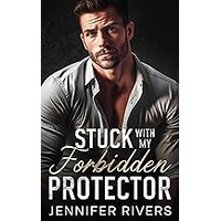 Stuck With My Forbidden Protector by Jennifer Rivers EPUB & PDF