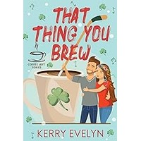 That Thing You Brew by Kerry Evelyn EPUB & PDF