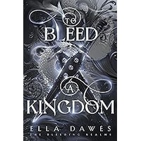 To Bleed A Kingdom by Ella Dawes EPUB & PDF