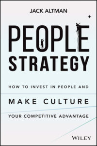 People Strategy: How to Invest in People and Make Culture Your Competitive Advantage by Jack Altman EPUB & PDF