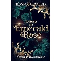 To Keep an Emerald Rose by Elayna R. Gallea EPUB & PDF