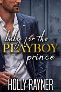 Baby for the Playboy Prince by Holly Rayner EPUB & PDF