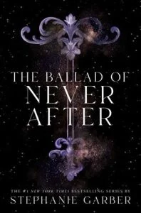 THE BALLAD OF NEVER AFTER (ONCE UPON A BROKEN HEART #2) BY STEPHANIE GARBER EPUB & PDF