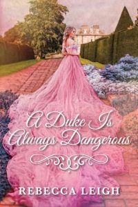 A Duke Is Always Dangerous by Rebecca Leigh EPUB & PDF