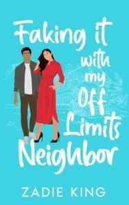 Faking it with my Off Limits Neighbor by Zadie King EPUB & PDF