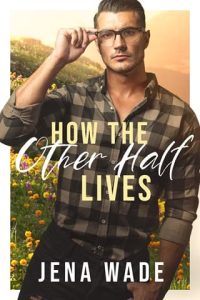How the Other Half Lives by Jena Wade EPUB & PDF