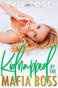 Kidnapped By the Mafia Boss by Evie Rose EPUB & PDF