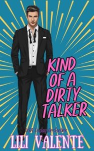 Kind of a Dirty Talker by Lili Valente EPUB & PDF