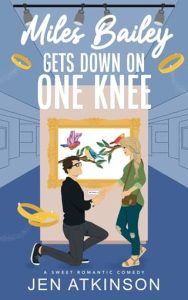Miles Bailey Gets Down On One Knee by Jen Atkinson EPUB & PDF