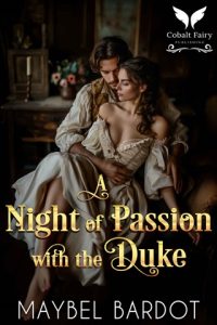 A Night of Passion with the Duke by Maybel Bardot EPUB & PDF