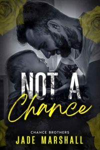 NOT A CHANCE (THE CHANCE BROTHERS #4) BY JADE MARSHALL EPUB & PDF