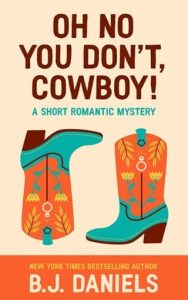 Oh No You Don’t, Cowboy! by B.J. Daniels EPUB & PDF