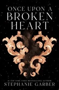 ONCE UPON A BROKEN HEART (ONCE UPON A BROKEN HEART #1) BY STEPHANIE GARBER EPUB & PDF