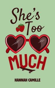 She’s Too Much by Hannah Camille EPUB & PDF