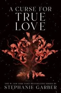 A CURSE FOR TRUE LOVE (ONCE UPON A BROKEN HEART #3) BY STEPHANIE GARBER EPUB & PDF