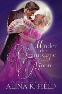 Under the Champagne Moon by Alina K. Field EPUB & PDF