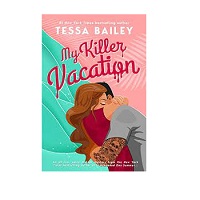 My Killer Vacation by Tessa Bailey EPUB & PDF