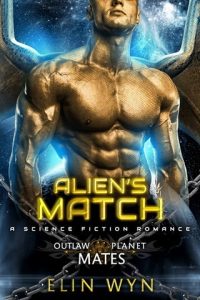 Alien’s Match (OUTLAW PLANET MATES) by Elin Wyn EPUB & PDF