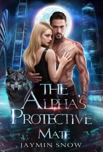 The Alpha’s Protective Mate by Jaymin Snow EPUB & PDF