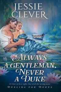 Always a Gentleman, Never a Duke (DUELING FOR DUKES #3) by Jessie Clever EPUB & PDF