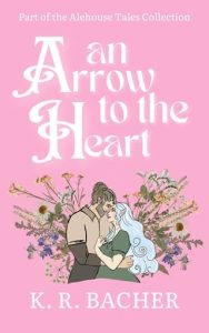 An Arrow to the Heart by K. R. Bacher EPUB & PDF