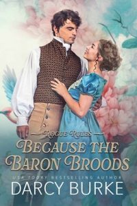 Because the Baron Broods by Darcy Burke EPUB & PDF