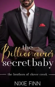The Billionaire’s Secret Baby (THE BROTHERS OF CLOVER CREEK #2) by Nixie Finn EPUB & PDF