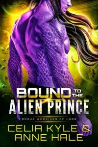 Bound to the Alien Prince (ROGUE WARRIORS OF LORR #5) by Celia Kyle EPUB & PDF