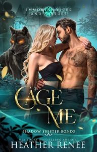CAGE ME (IMMORTAL VICES AND VIRTUES: SHADOW SHIFTER BONDS #1) BY HEATHER RENEE EPUB & PDF