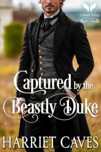 Captured By the Beastly Duke by Harriet Caves EPUB & PDF