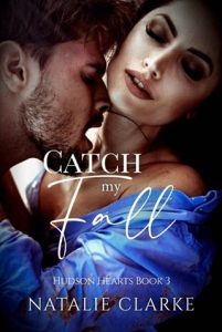 Catch My Fall (HUDSON HEARTS #3) by Natalie Clarke EPUB & PDF
