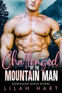 Challenged By the Mountain Man (ROSEWOOD RIDGE RIDERS #2) by Lilah Hart EPUB & PDF
