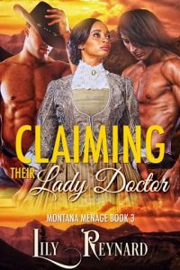 CLAIMING THEIR LADY DOCTOR (MONTANA MÉNAGE #3) BY LILY REYNARD EPUB & PDF