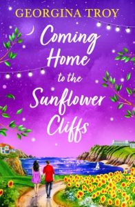 Coming Home to the Sunflower Cliffs (SUNFLOWER CLIFFS #4) by Georgina Troy EPUB & PDF