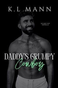 Daddy’s Grumpy Cowboy (DEEP DESIRES #4) by K.L Mann EPUB & PDF