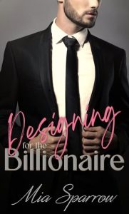Designing for the Billionaire (EXPERIENCE #1) by Mia Sparrow EPUB & PDF